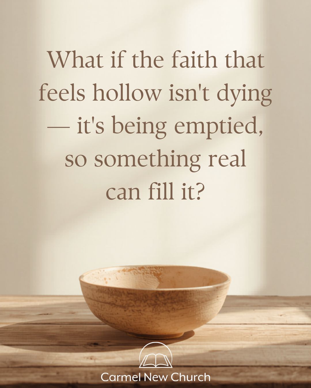What is the faith that feels hollow isn't dying, it's being emptied, so something real can fill it?